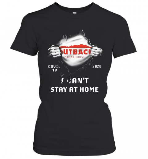 Blood Inside Me Outback Steakhouse Covid 19 2020 I Can't Stay At Home T-Shirt Classic Women's T-shirt