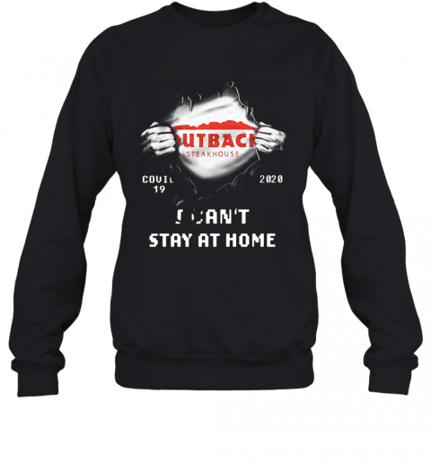 Blood Inside Me Outback Steakhouse Covid 19 2020 I Can't Stay At Home T-Shirt Unisex Sweatshirt