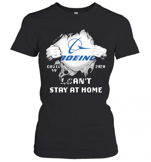 Blood Insides Boeing Covid 19 2020 I Can'T Stay At Home T-Shirt Classic Women's T-shirt