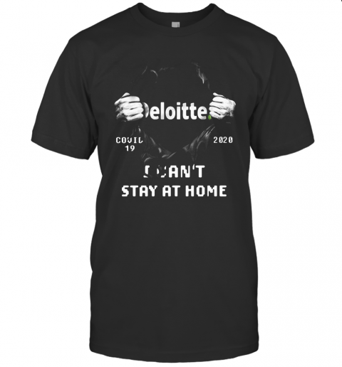 Blood Insides Deloitte Covid 19 2020 I Can'T Stay At Home T-Shirt