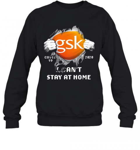 Blood Insides GSK Covid 19 2020 I Can'T Stay At Home T-Shirt Unisex Sweatshirt