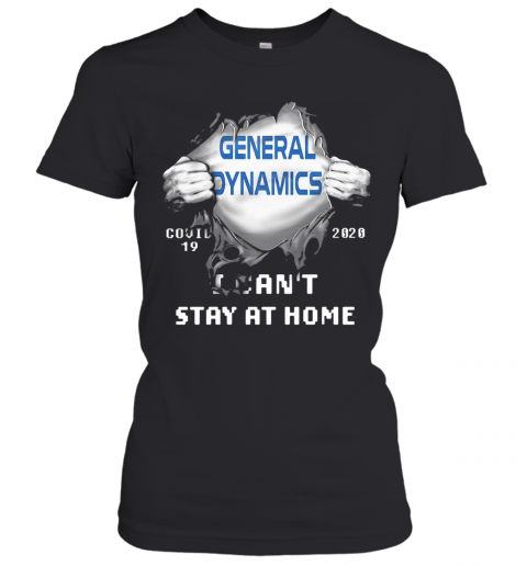 Blood Insides General Dynamics Covid 19 2020 I Can'T Stay At Home T-Shirt Classic Women's T-shirt