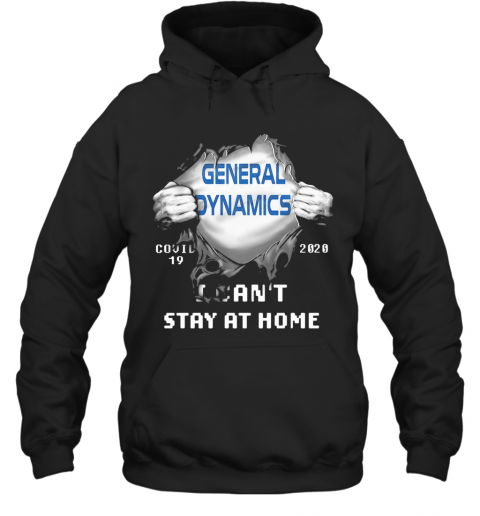 Blood Insides General Dynamics Covid 19 2020 I Can'T Stay At Home T-Shirt Unisex Hoodie