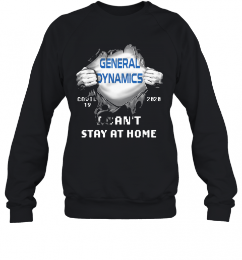 Blood Insides General Dynamics Covid 19 2020 I Can'T Stay At Home T-Shirt Unisex Sweatshirt