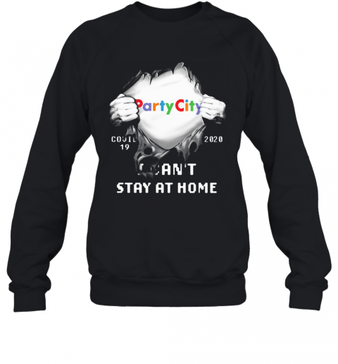 Blood Insides Party City Covid 19 2020 I Can'T Stay At Home T-Shirt Unisex Sweatshirt