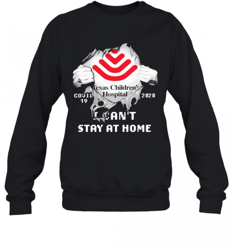 Blood Insides Texas Children'S Hospital Logo Covid 19 2020 I Can'T Stay At Home T-Shirt Unisex Sweatshirt