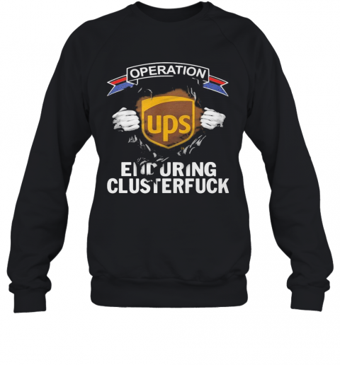Blood Insides Ups Operation Covid 19 2020 Enduring Clusterfuck T-Shirt Unisex Sweatshirt