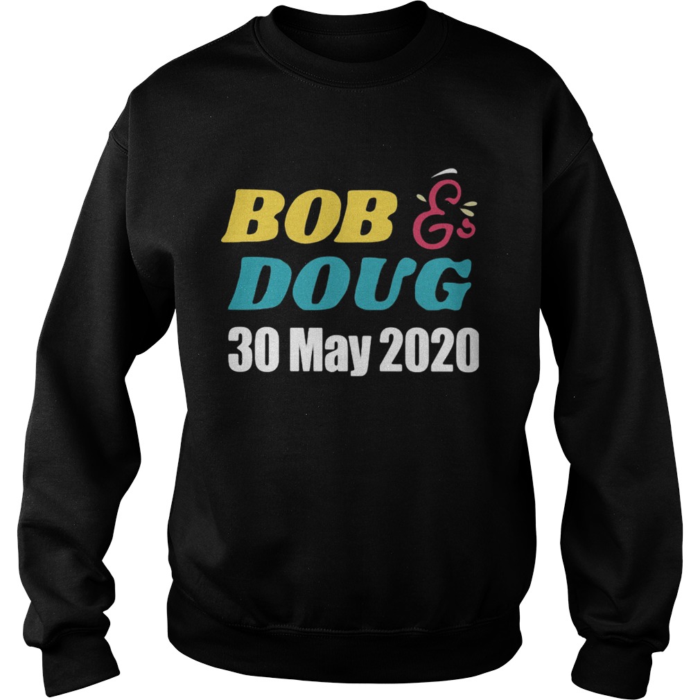 Bob doug 30 may 2020 Sweatshirt