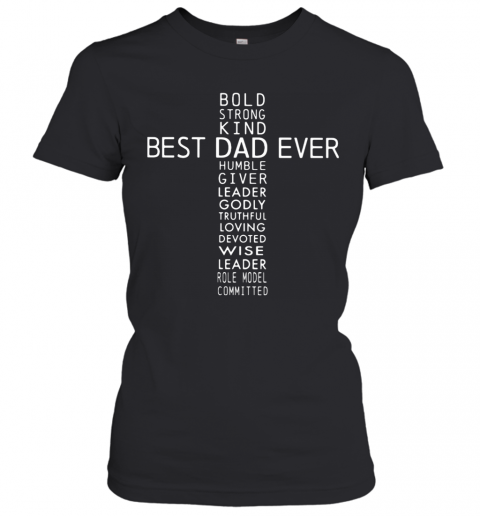 Bold Strong Kind Best Dad Ever Humble Giver Leader Godly T-Shirt Classic Women's T-shirt