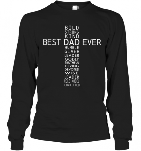 Bold Strong Kind Best Dad Ever Humble Giver Leader Godly T-Shirt Long Sleeved T-shirt 