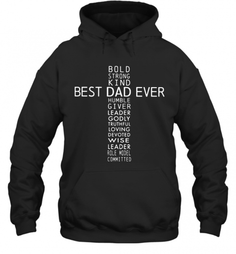 Bold Strong Kind Best Dad Ever Humble Giver Leader Godly T-Shirt Unisex Hoodie