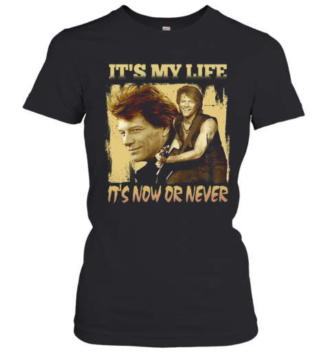 Bon Jovi It's My Life It's Now Or Never T-Shirt Classic Women's T-shirt