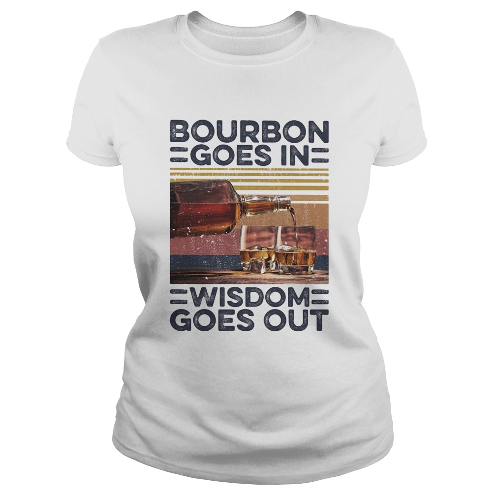 Bourbon Goes In Wisdom Goes Out Alcohol Vintage Retro Classic Ladies