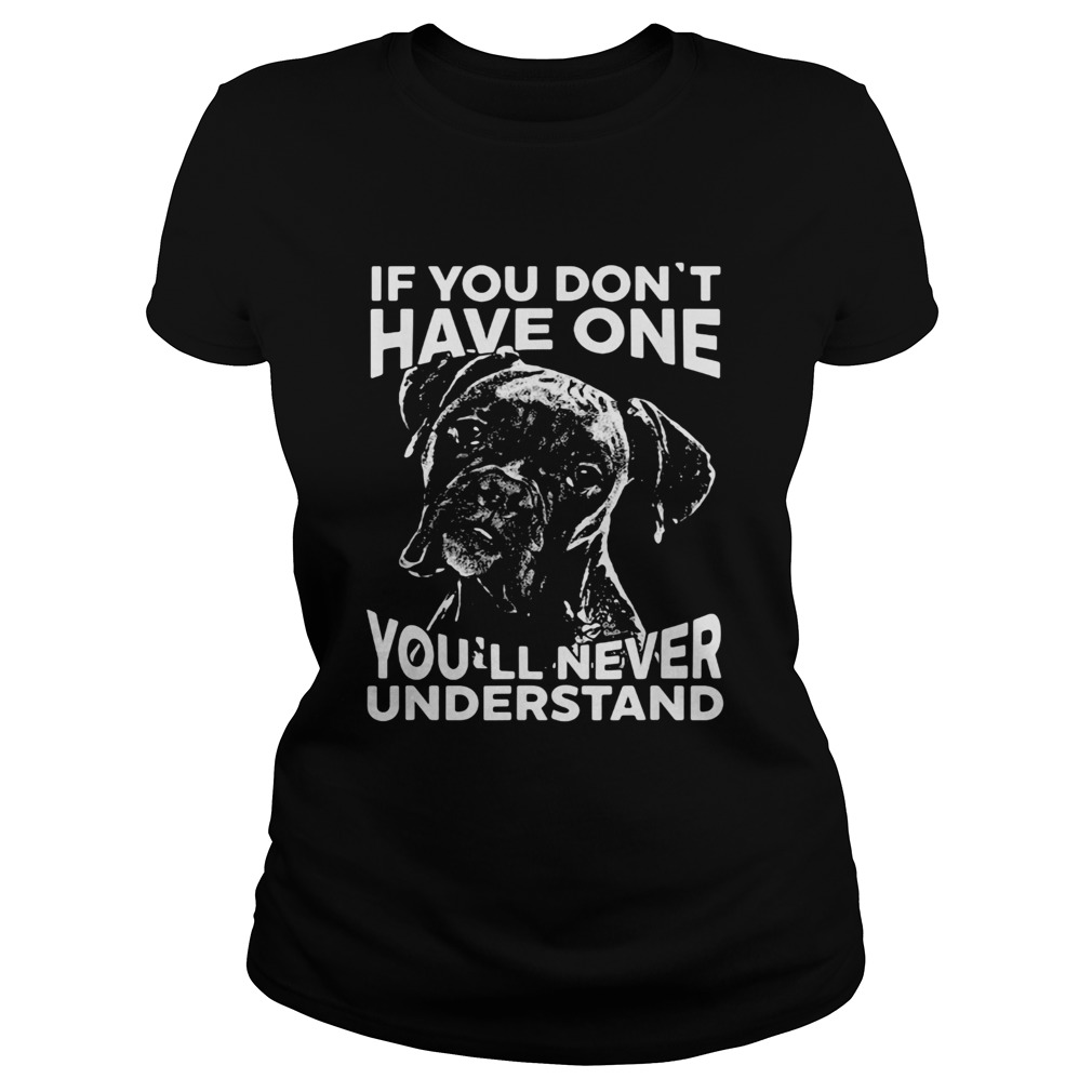 Boxer dog if you dont have one youll never understand Classic Ladies
