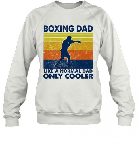 Boxing Dad Like A Normal Dad Only Cooler Vintage Retro T-Shirt Unisex Sweatshirt