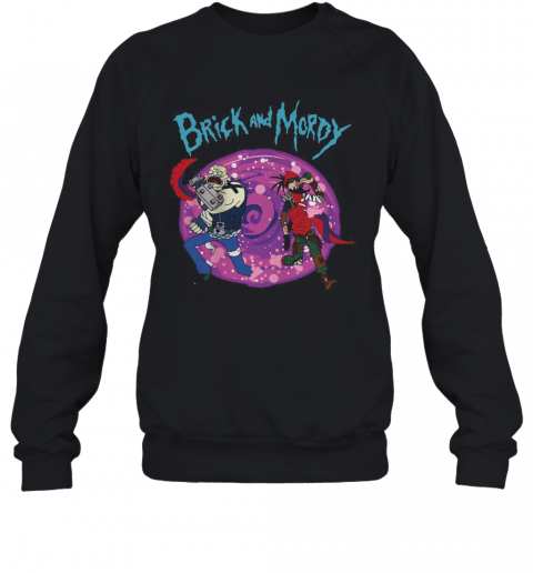 Brick And Mordy Borderlands Rick And Morty T-Shirt Unisex Sweatshirt