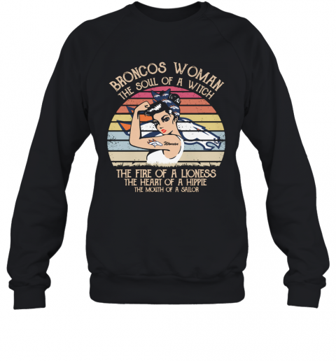 Broncos Woman The Soul Of A Witch The Fire Of A Lioness Vintage Retro T-Shirt Unisex Sweatshirt