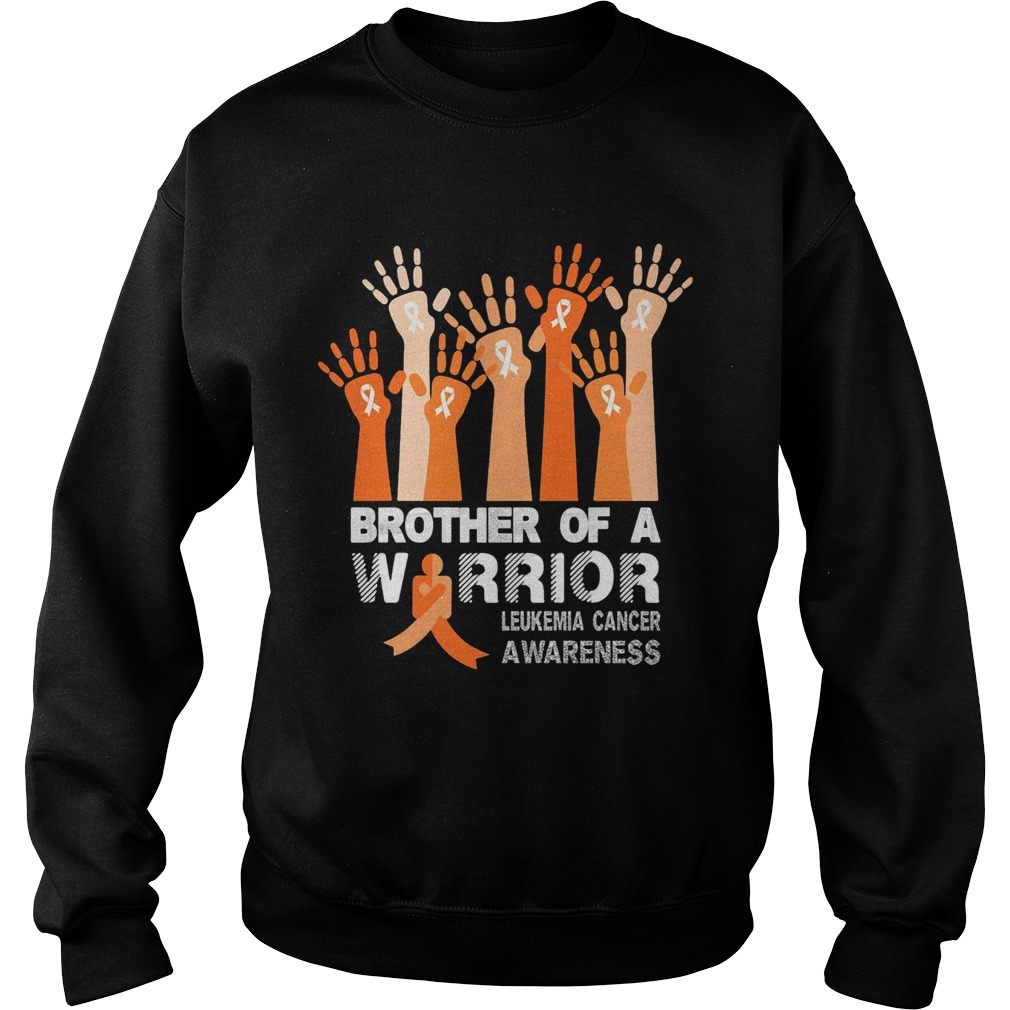 Brother of a warrior my leukemia cancer awareness Sweatshirt