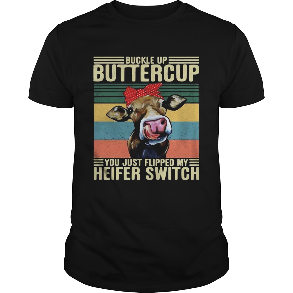 Buckle Up Buttercup You Just Flipped My Heifer Switch Vintage shirt