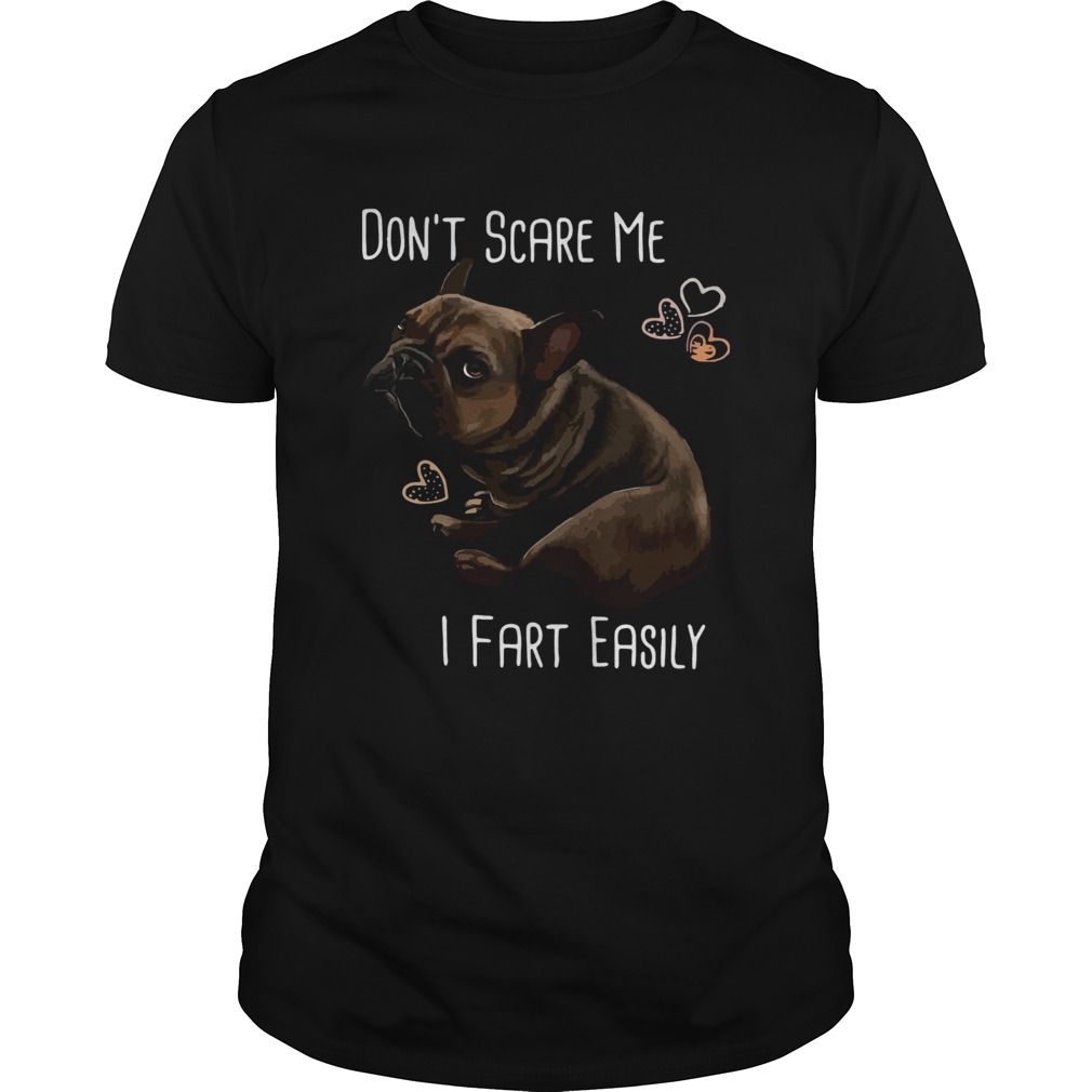 Bulldog Dont Scare Me I Fart Easily shirt