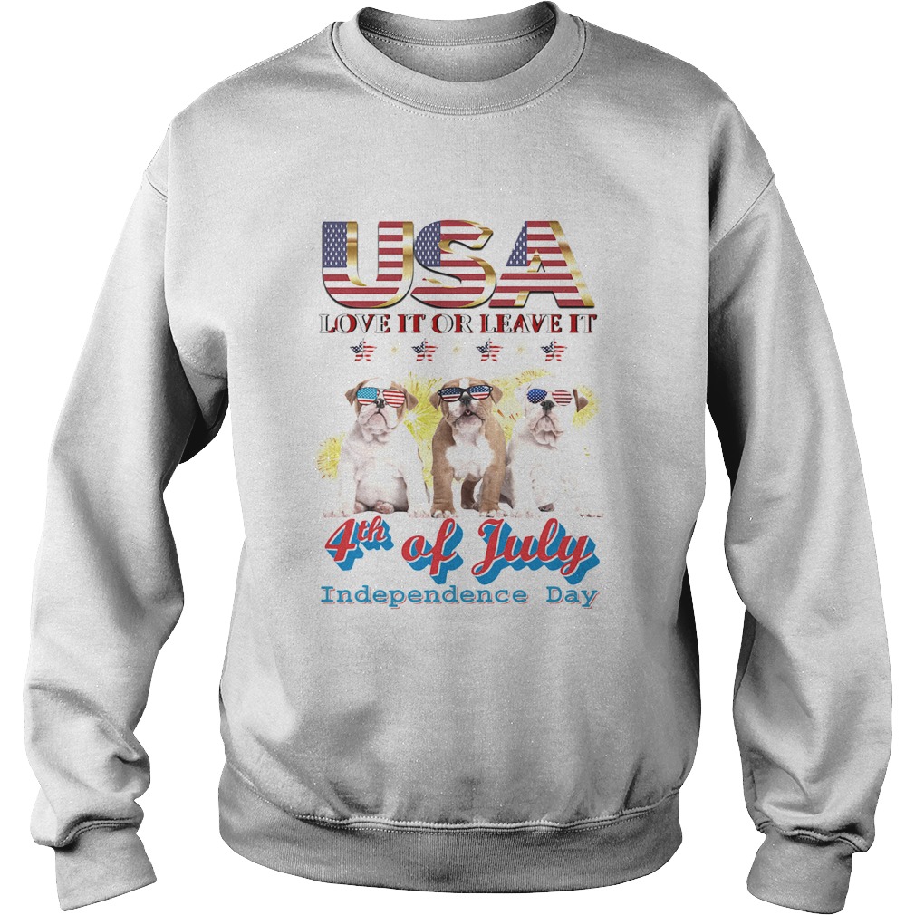 Bulldog usa love it or leave it 4th of july independence day american flag Sweatshirt