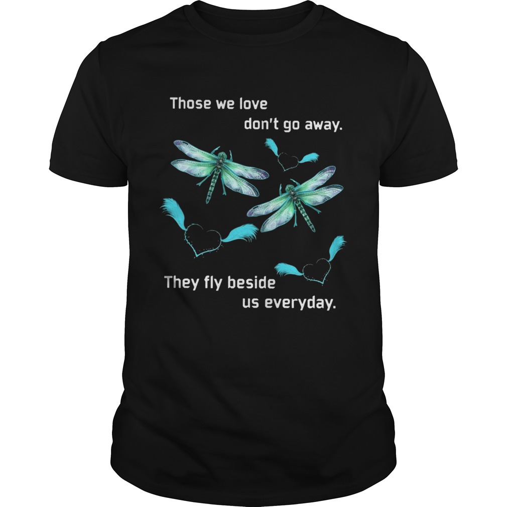 Butterfly Those We Love Dont Away They Fly Beside Us Everyday shirt