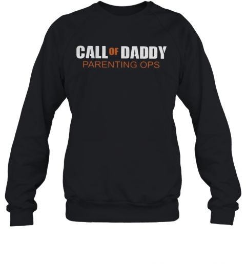 Call Of Daddy Parenting Ops T-Shirt Unisex Sweatshirt