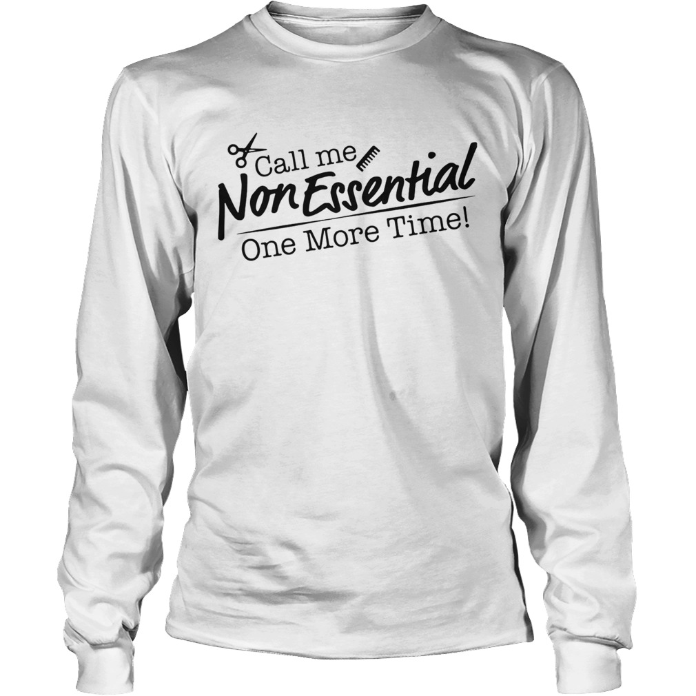 Call me non essential one more time hair stylist Long Sleeve