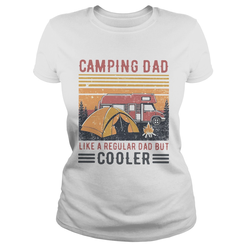 Camping Dad Like A Regular Dad But Cooler Vintage Classic Ladies