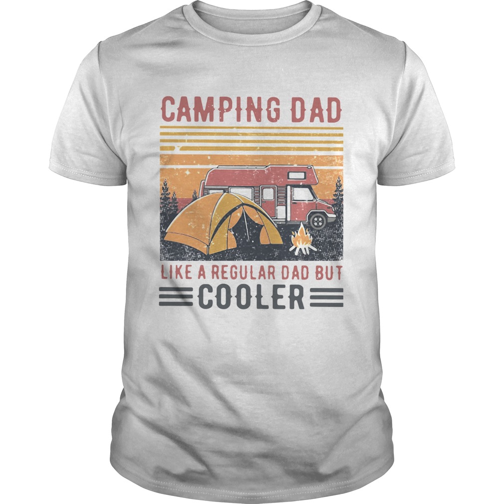 Camping Dad Like A Regular Dad But Cooler Vintage shirt