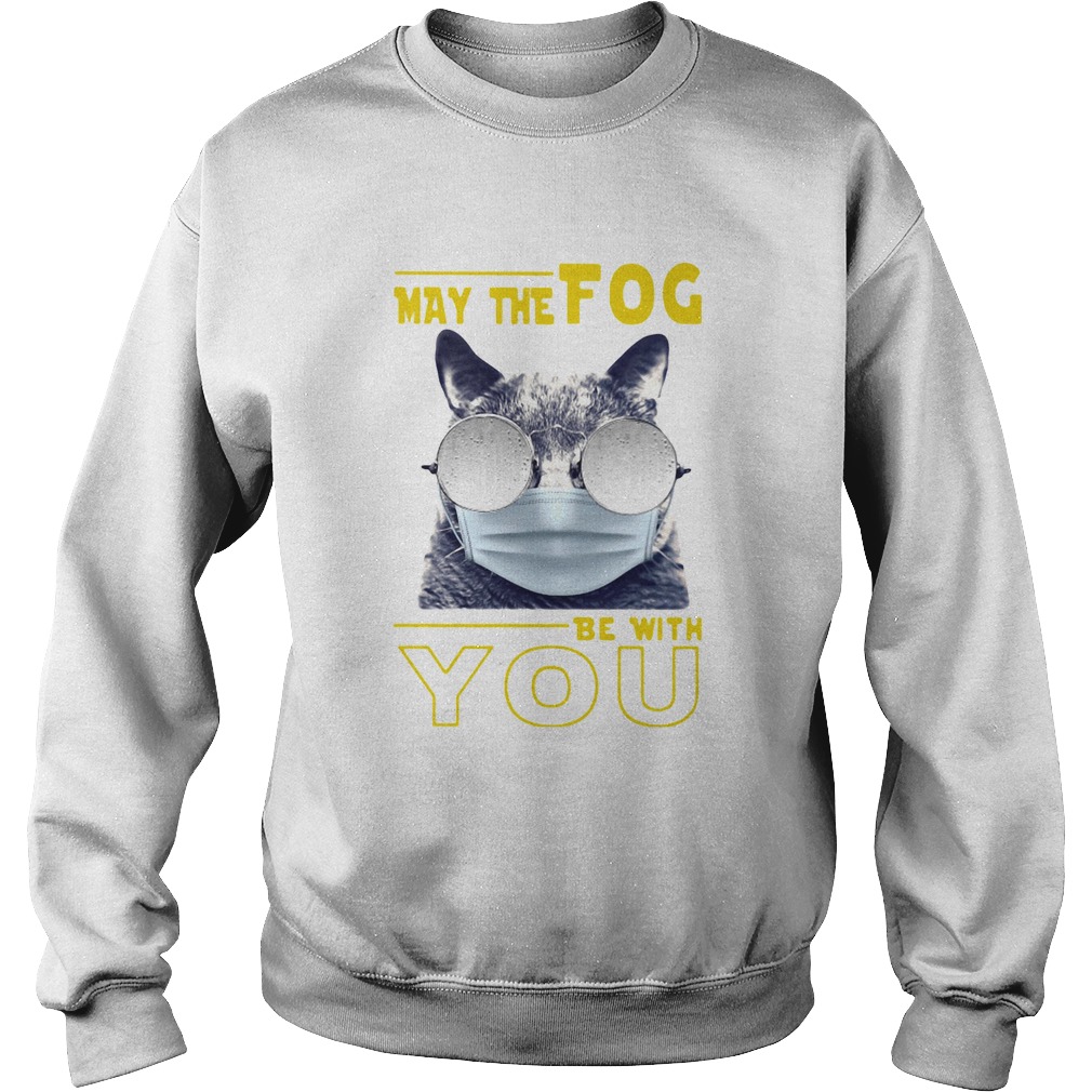 Cat may the fog be with you Sweatshirt