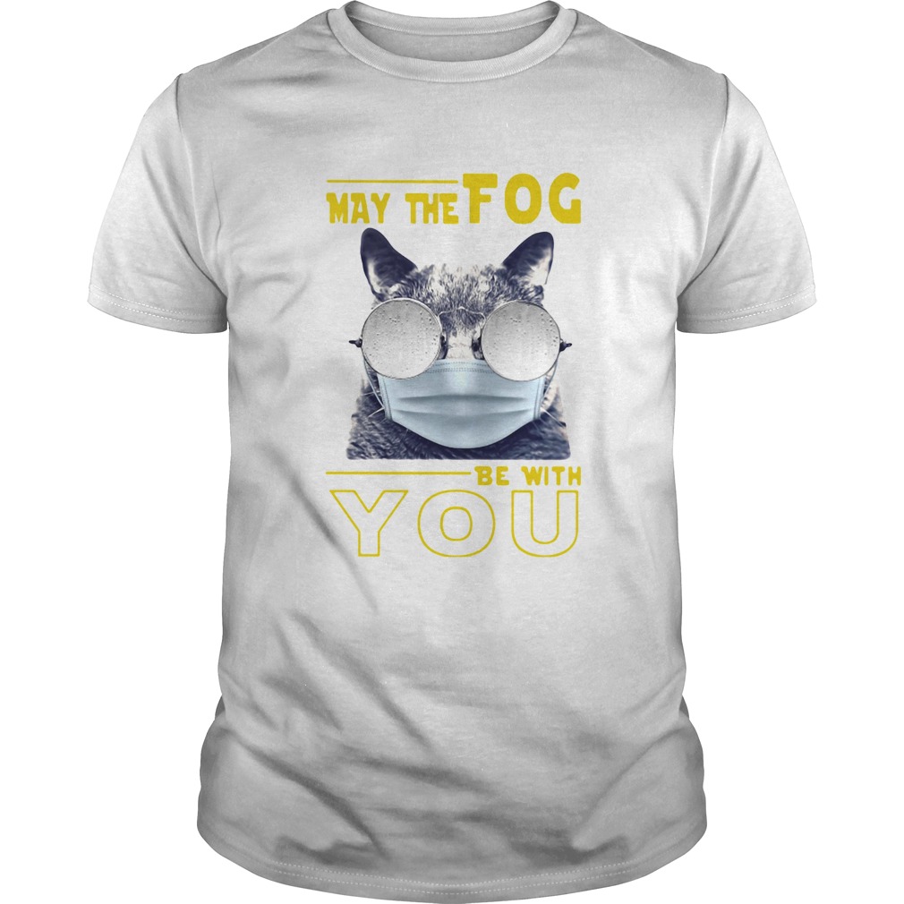 Cat may the fog be with you shirt
