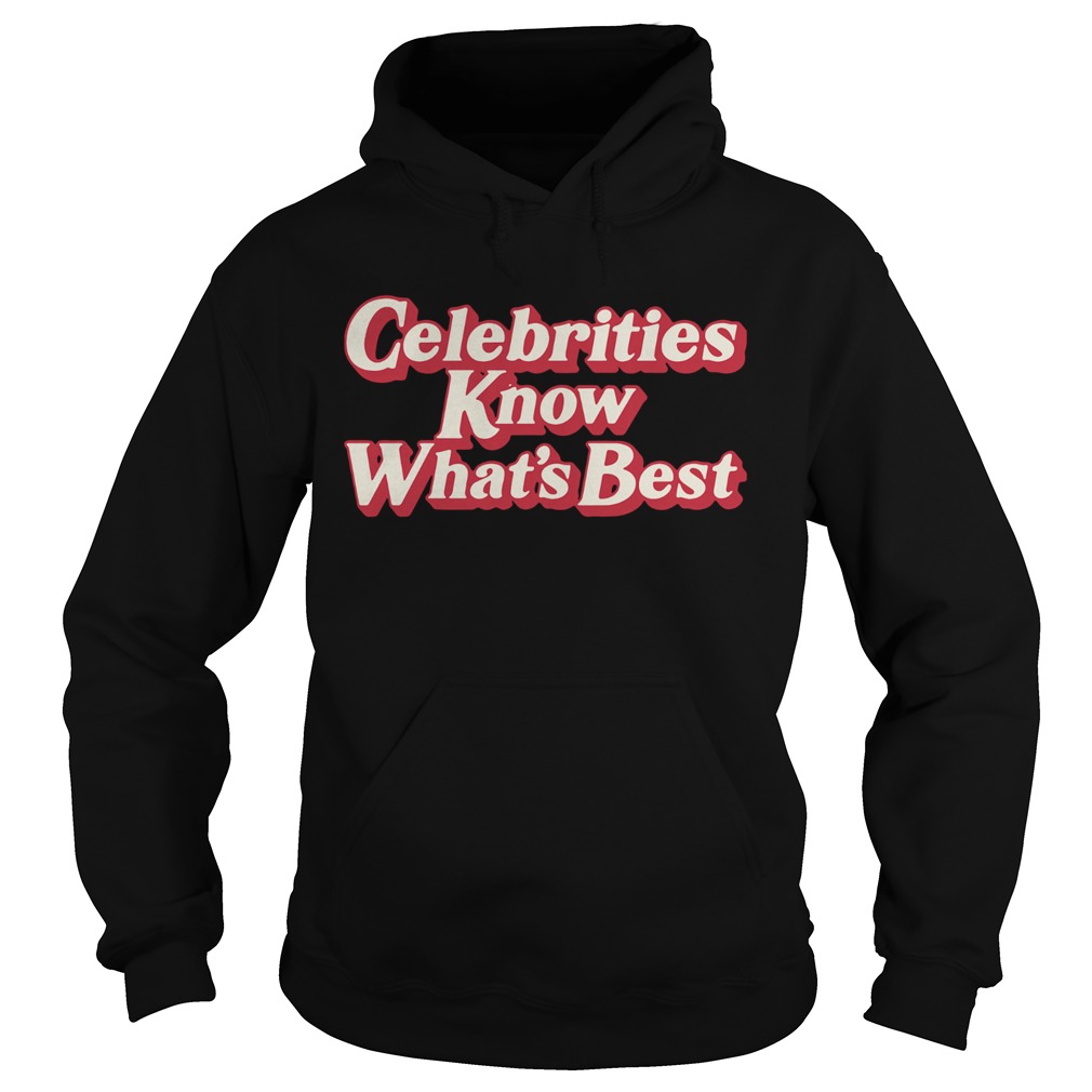 Celebrities Know Whats Best Hoodie