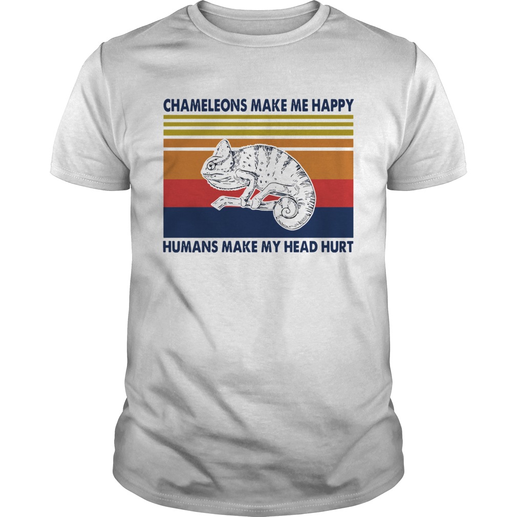 Chameleons Make Me Happy Humans Make My Head Hurt shirt