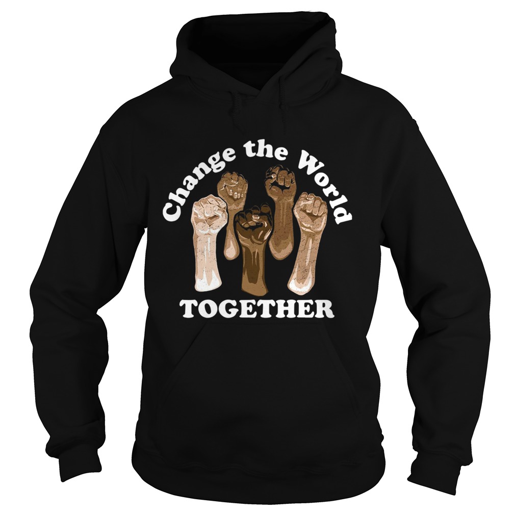Change The World Together Hoodie
