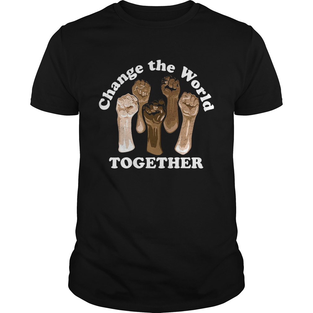 Change The World Together shirt