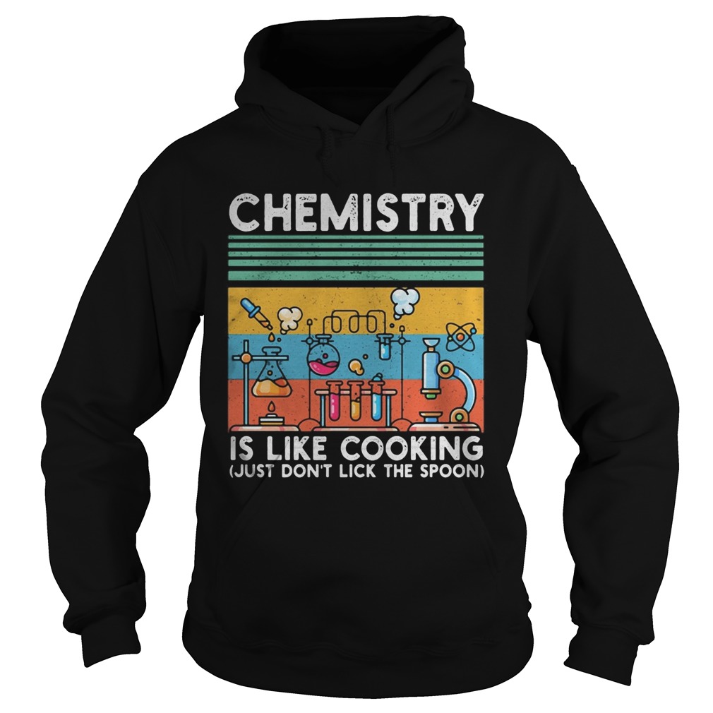 Chemistry is like cooking just dont lick the spoon vintage retro Hoodie