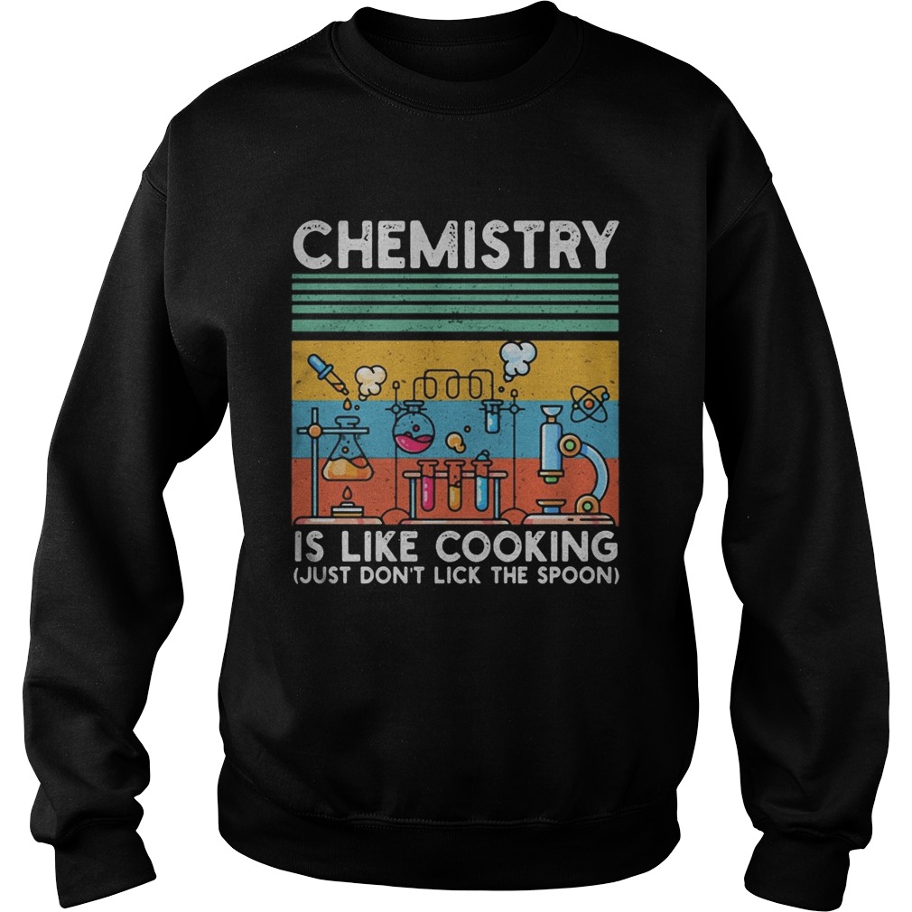 Chemistry is like cooking just dont lick the spoon vintage retro Sweatshirt