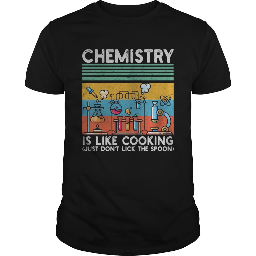 Chemistry is like cooking just dont lick the spoon vintage retro shirt