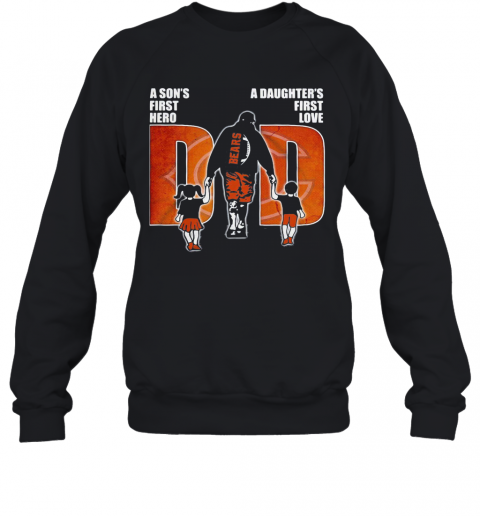 Chicago Bears A Son'S First Hero A Daughter'S First Love Dad Happy Father'S Day T-Shirt Unisex Sweatshirt