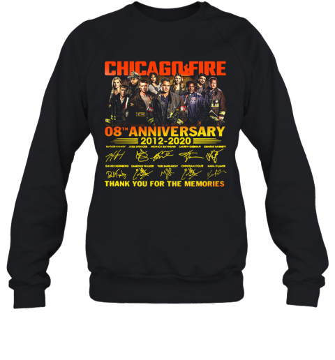 Chicago Fire 08Th Anniversary 2012 2020 Thank You For The Memories Signature T-Shirt Unisex Sweatshirt
