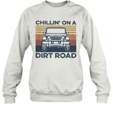 Chiil' On A Dirt Road Vintage Retro T-Shirt Unisex Sweatshirt