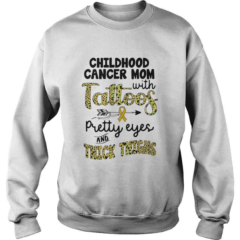 Childhood cancer mom with tattoos pretty eyes and thick thighs Sweatshirt