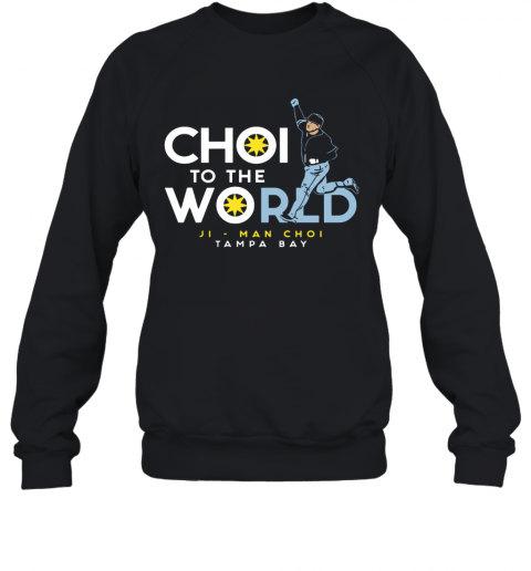 Choi To The World T-Shirt Unisex Sweatshirt