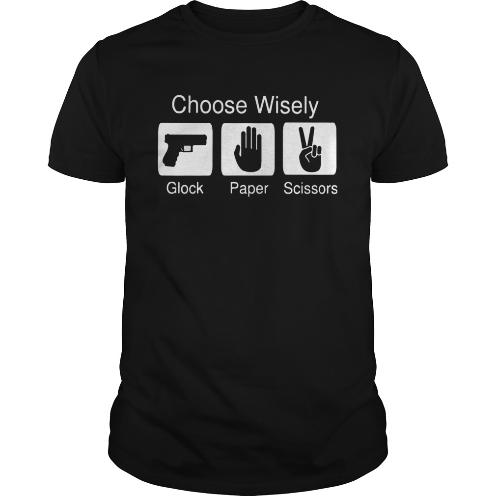 Choose Wisely Glock Paper Scissors shirt