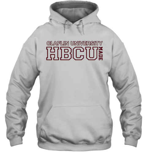 Claflin University Hbcu Made T-Shirt Unisex Hoodie