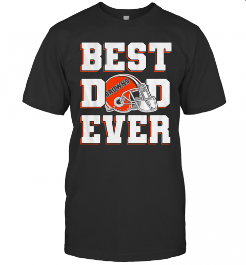Cleveland Browns Football Best Dad Ever Happy Father'S Day T-Shirt