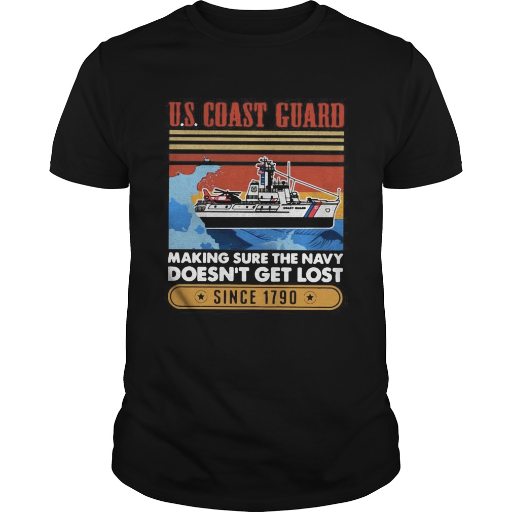 Coast Guard Making Sure The Navy Doesnt Get Lost Since 1790 Vintage shirt