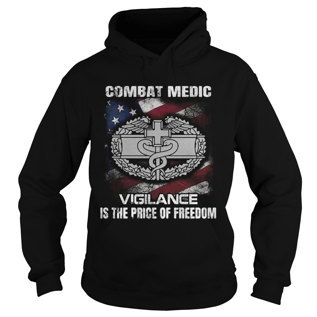 Combat medic vigilance is the price of freedom american flag independence day Hoodie