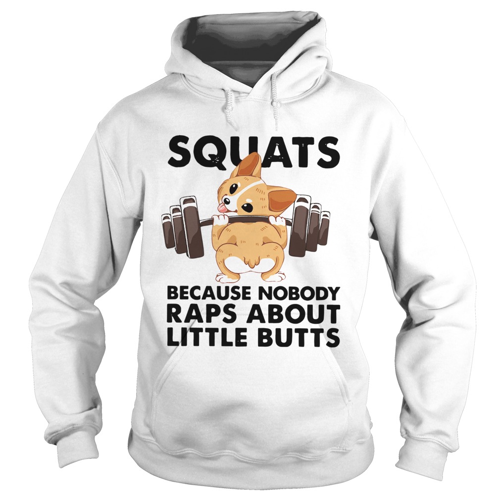 Corgi Squats Because Nobody Raps About Little Butts Hoodie